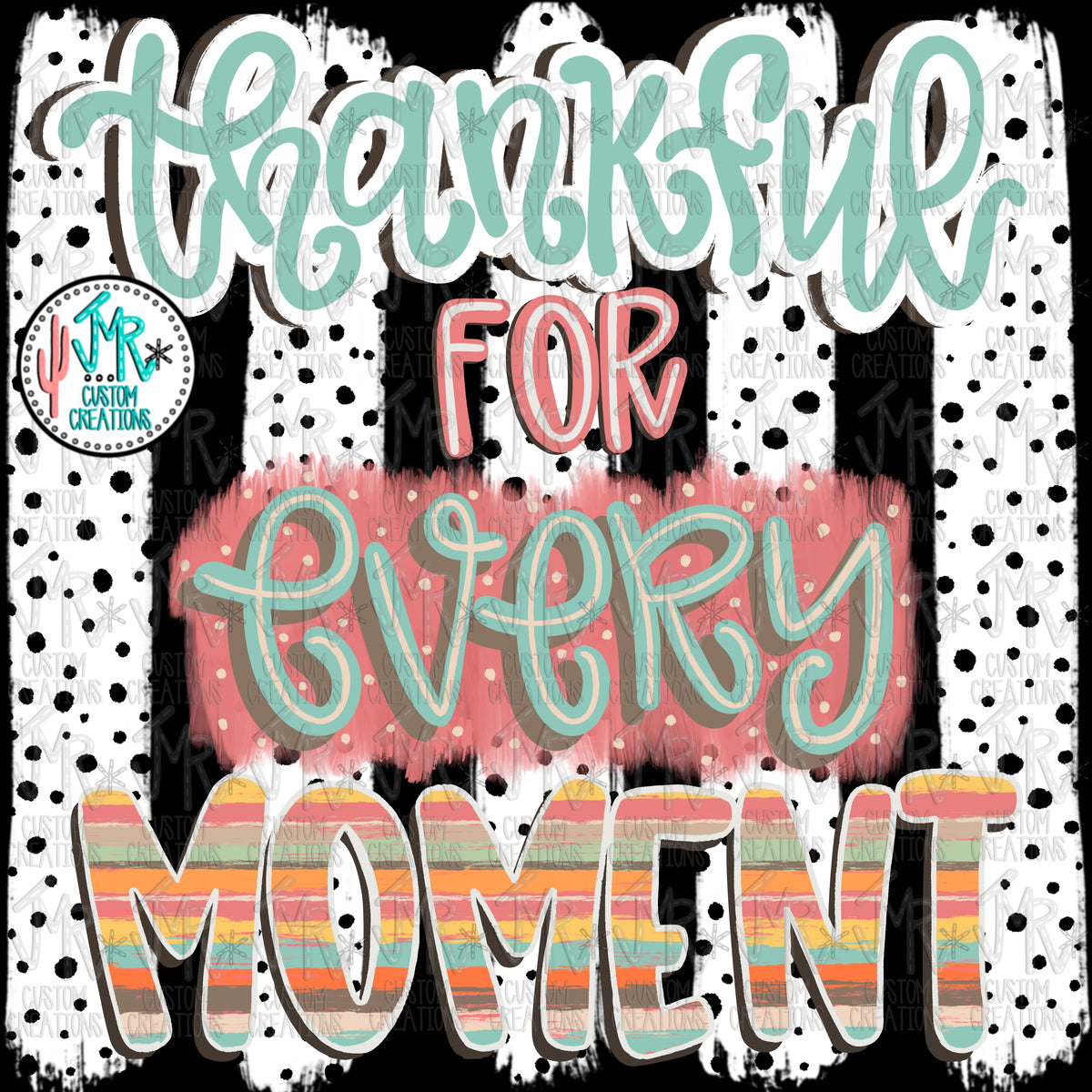 Thankful For Every Moment Digital PNG Design