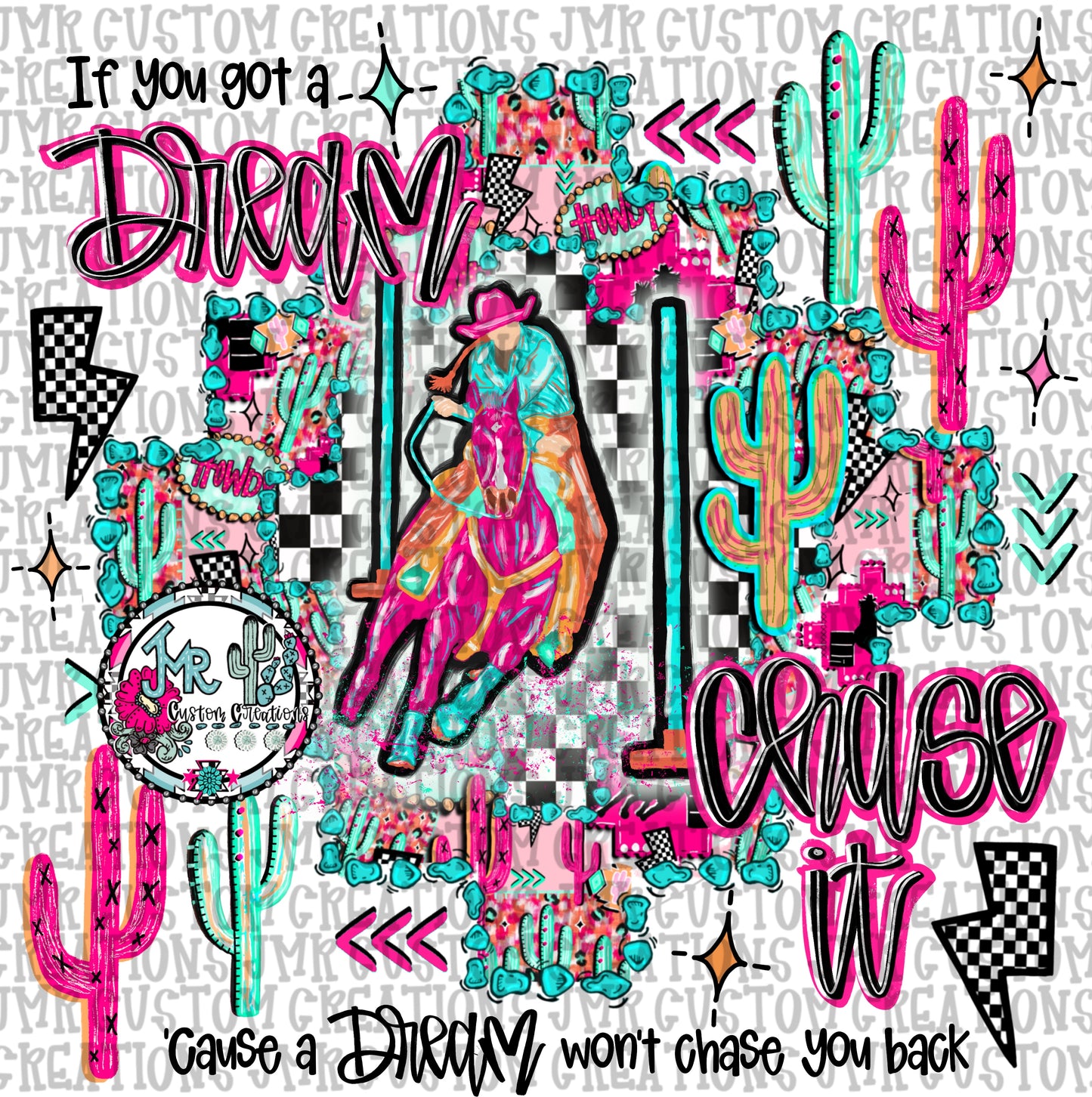 If you got a dream chase it-Pole Bending Rodeo DIGITAL Design