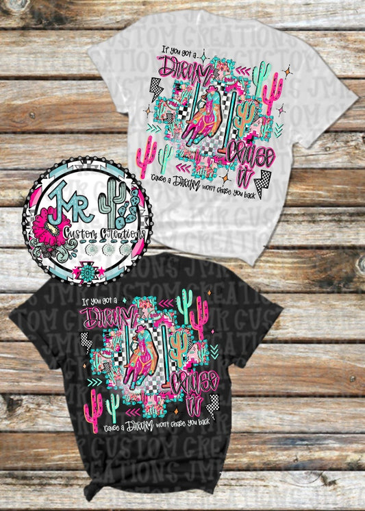 If you got a dream chase it-Pole Bending Rodeo DIGITAL Design