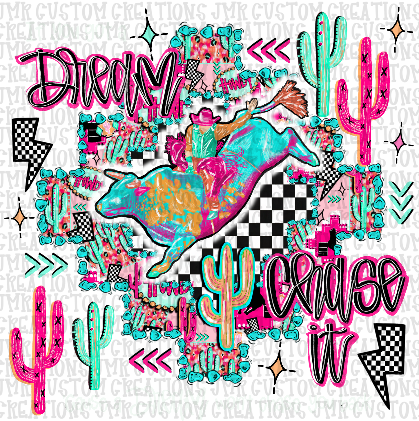 If you got a dream chase it-Bull Riding Rodeo DIGITAL Design