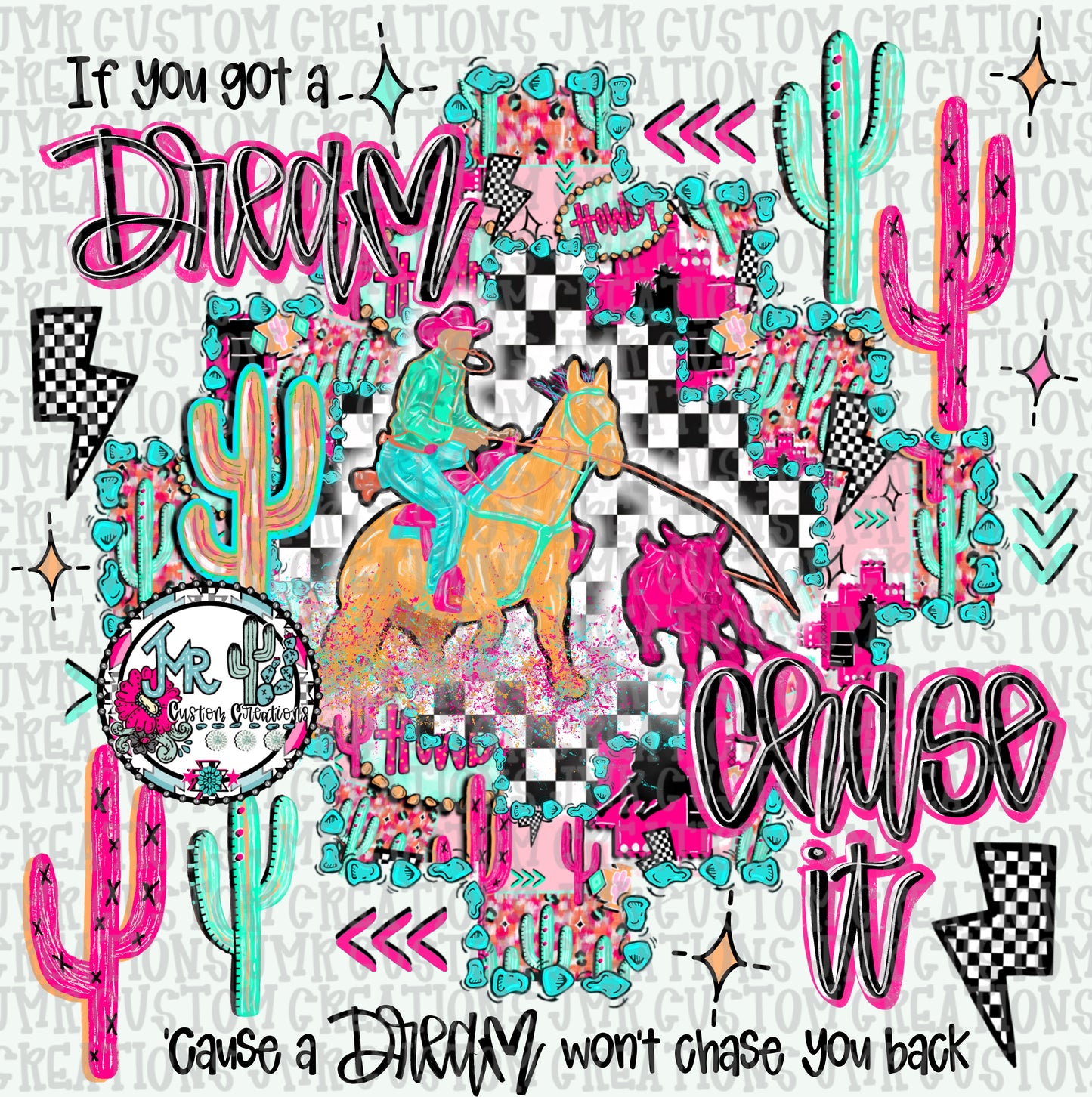 If you got a dream chase it-Tie Down Roping Rodeo DIGITAL Design