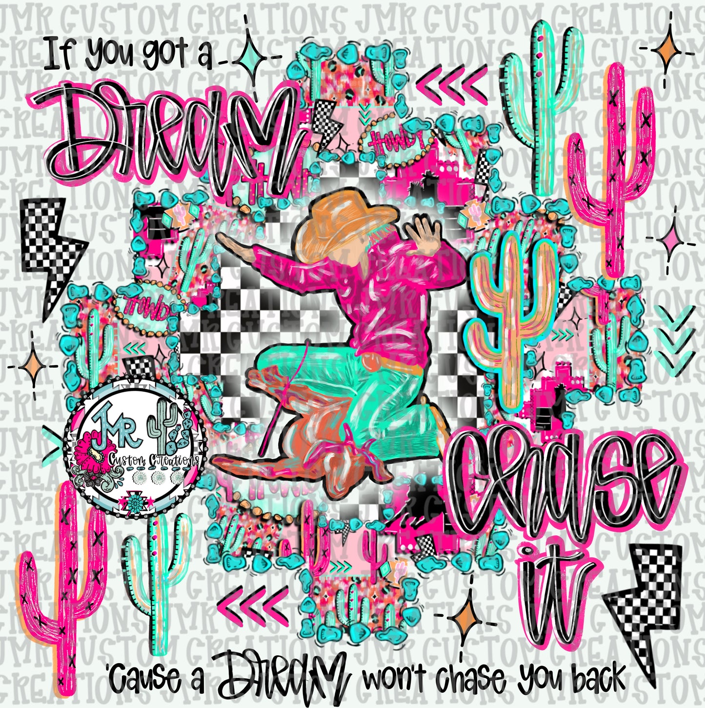 If you got a dream chase it-Goat Tying Rodeo DIGITAL Design