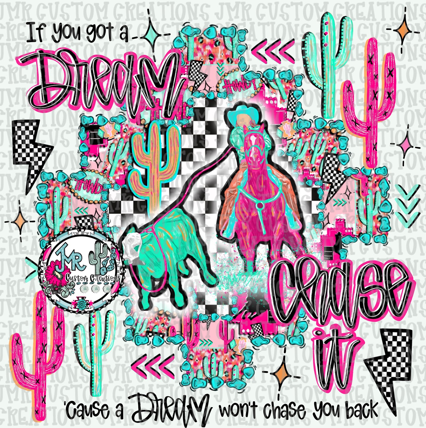 If you got a dream chase it-Breakaway Roping Rodeo DIGITAL Design