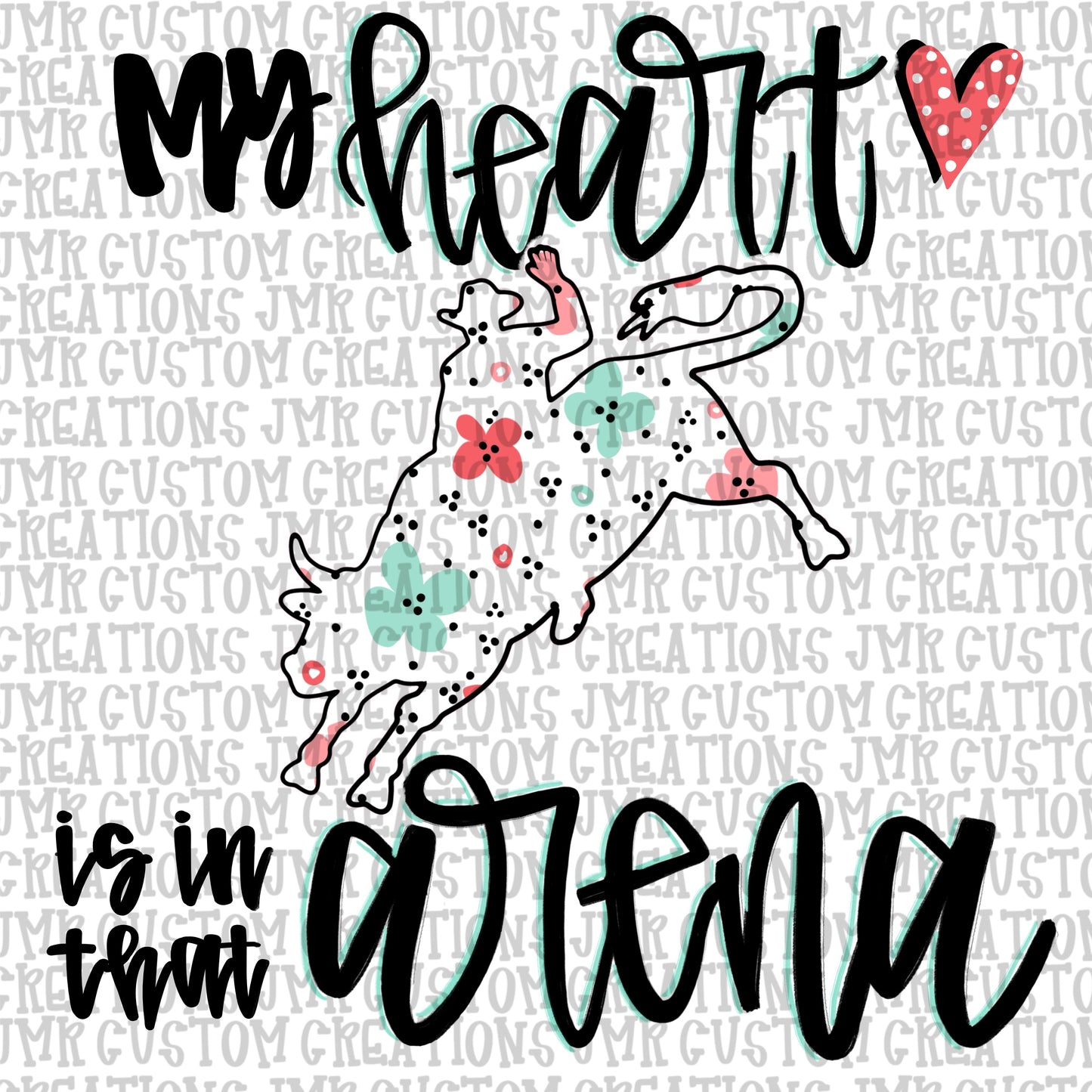 Rodeo-Heart is in that arena-Bull Riding DIGITAL Design