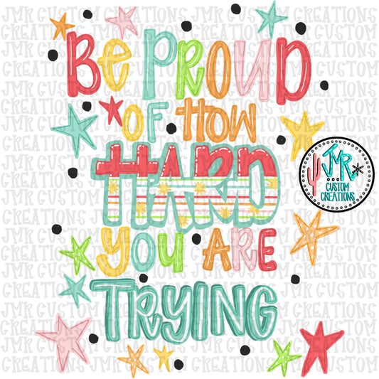 Be Proud of how Hard You Are Trying PNG Digital Design