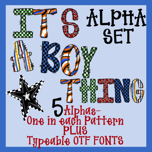 It’s a Boy Thing ALPHA Set with Typeable OTF Fonts **BONUS 6th alpha design included!