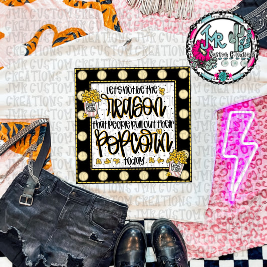 Don’t be the reason they pull their popcorn out-DIGITAL Design