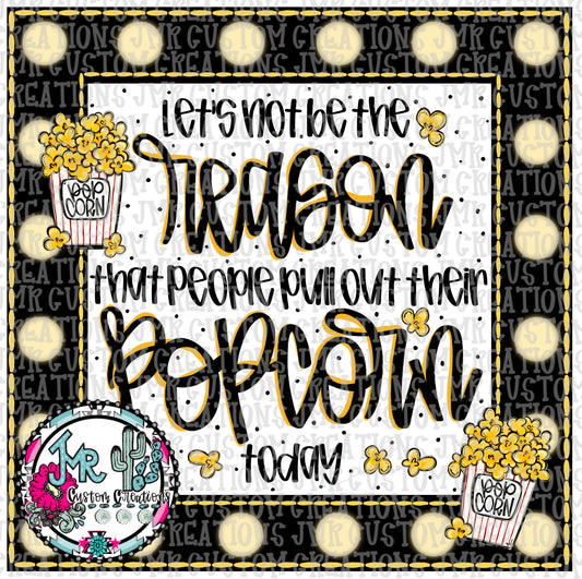 Don’t be the reason they pull their popcorn out-DIGITAL Design