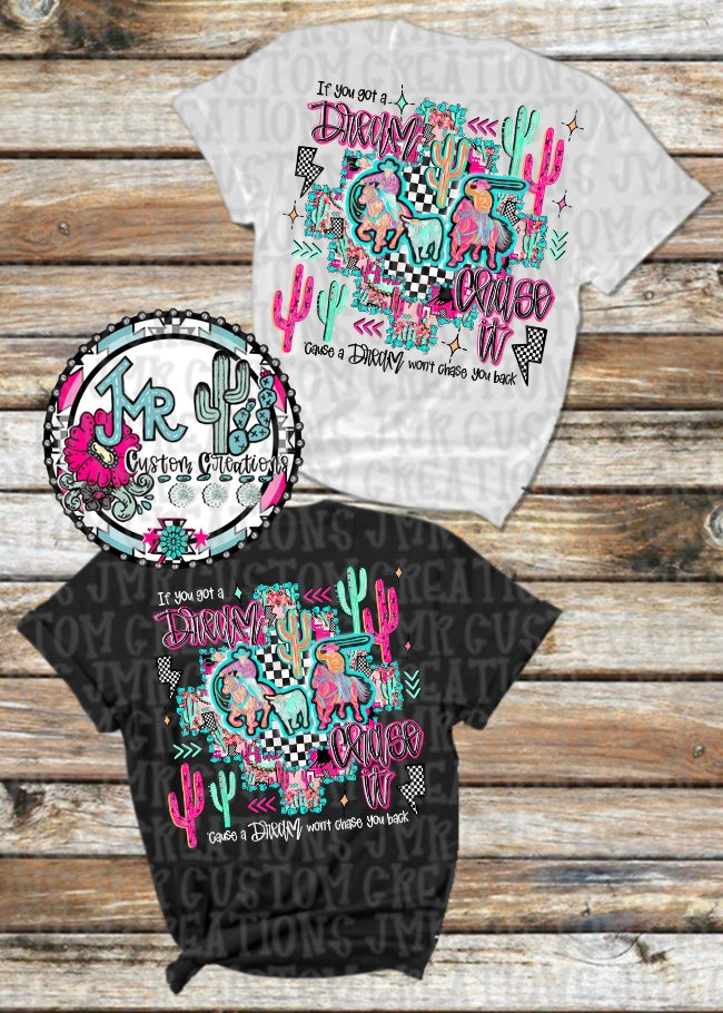 If you got a dream chase it-Team Roping Rodeo DIGITAL Design
