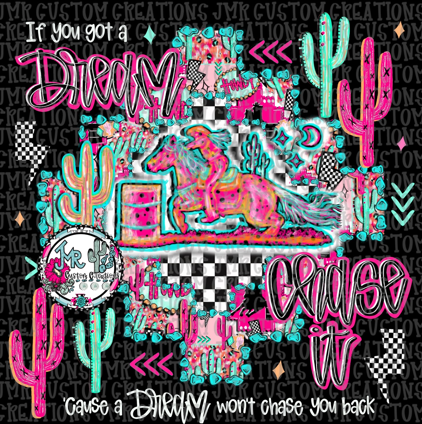 If you got a dream chase it-Barrel Racing Rodeo DIGITAL Design