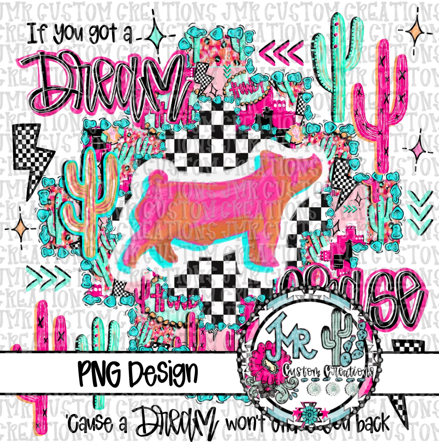 If you got a dream chase it-Show Animal-Swine DIGITAL DesignPNG
