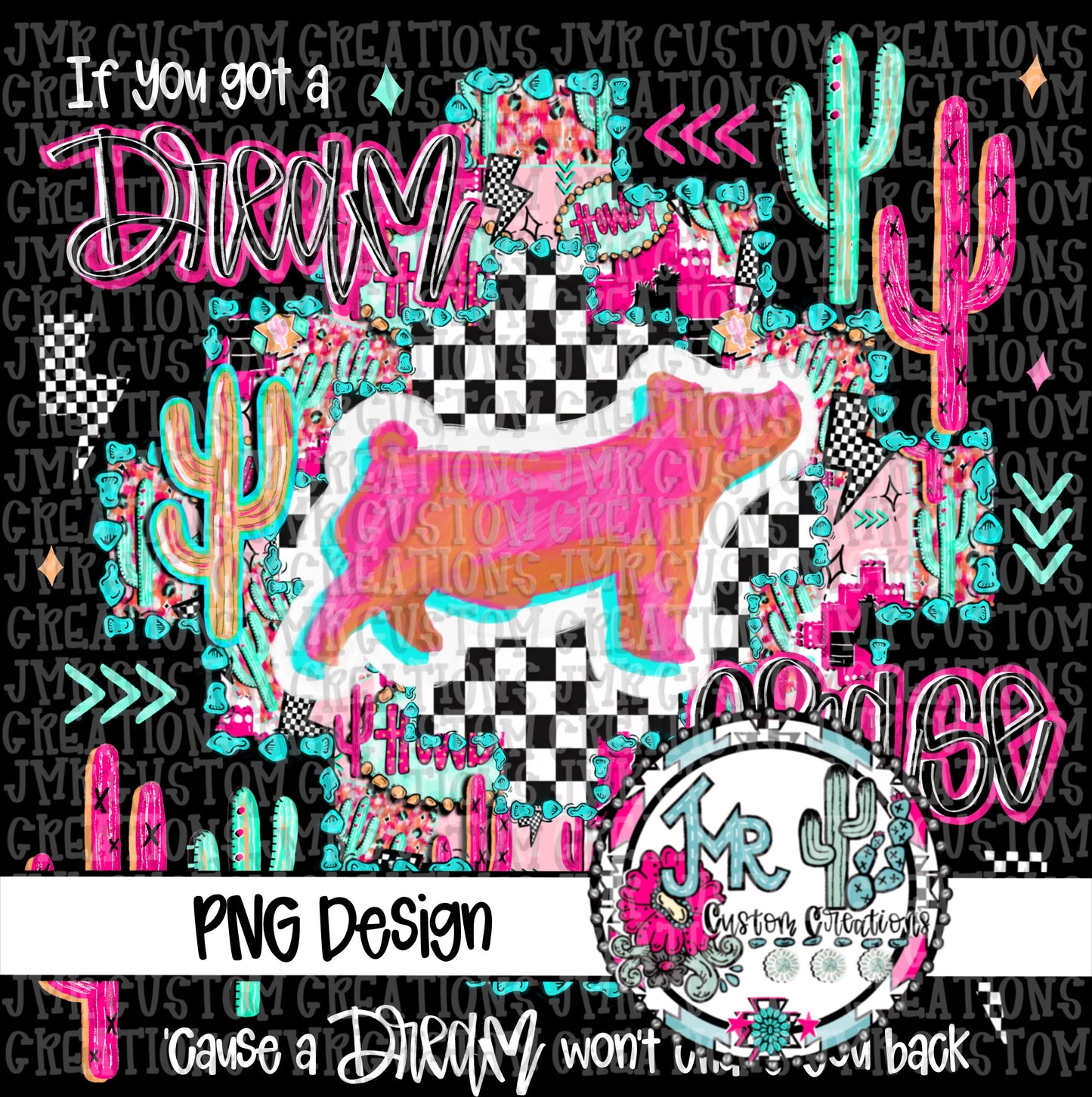 If you got a dream chase it-Show Animal-Swine DIGITAL DesignPNG