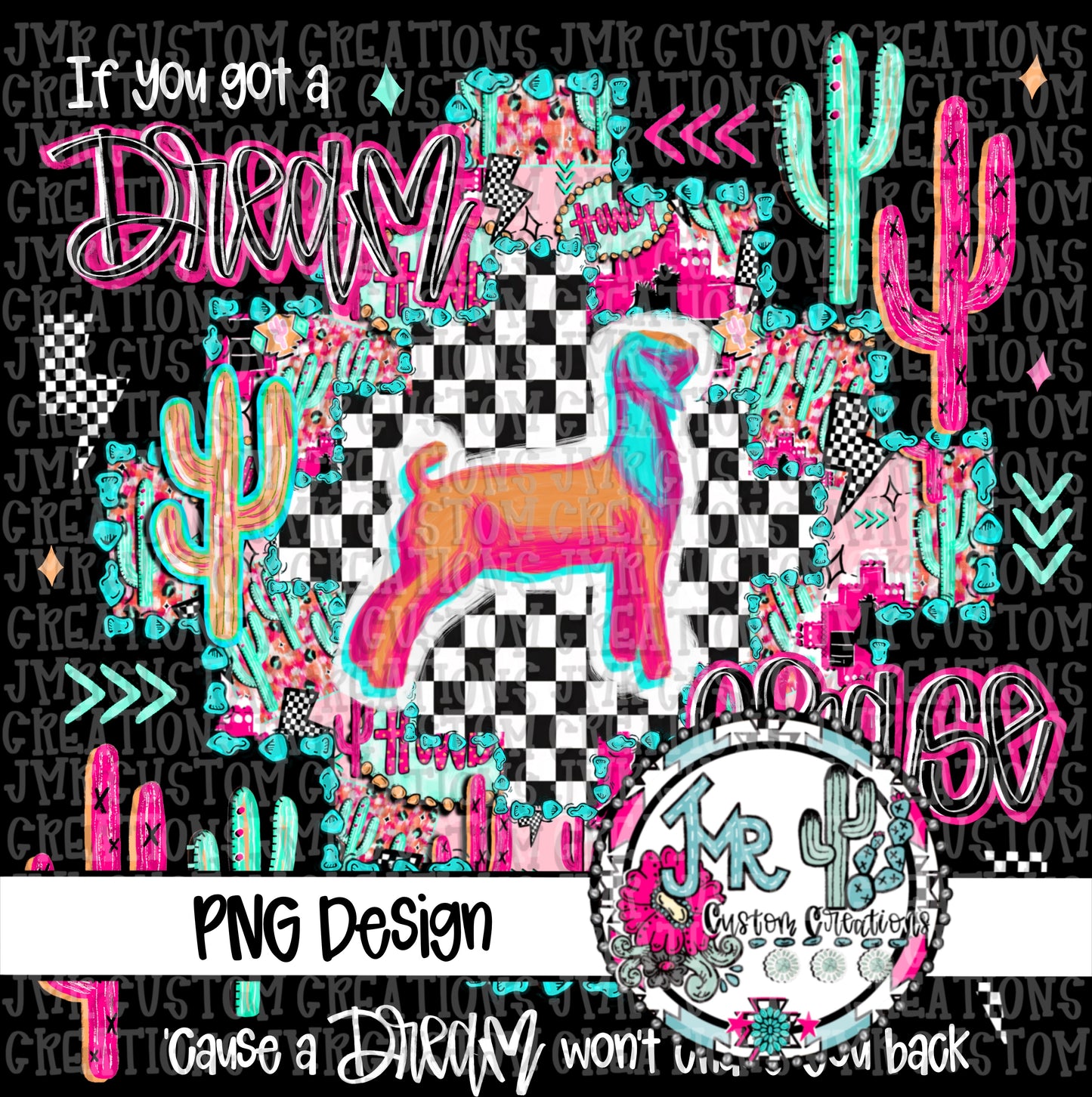If you got a dream chase it-Show Animal-Goat DIGITAL DesignPNG