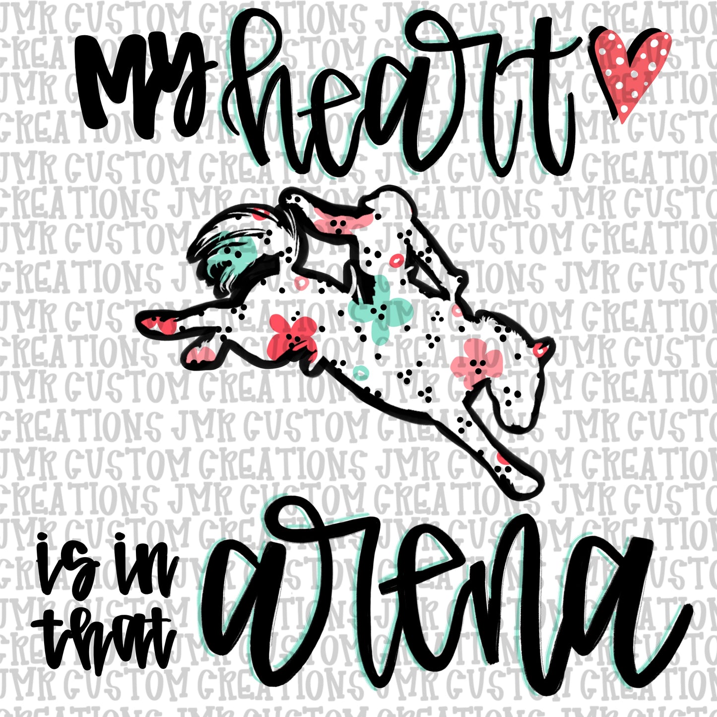 Rodeo-Heart is in that arena-Bucking Horse-Saddle Bronc and Bareback DIGITAL Design