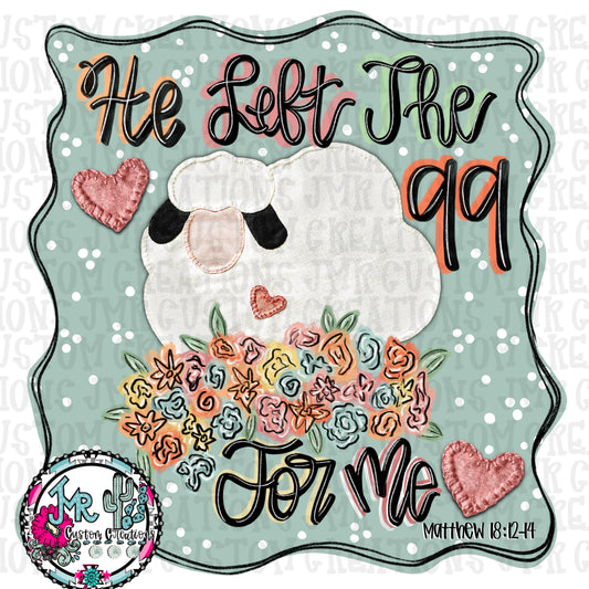 He Left the 99 For Me-Faith DIGITAL DESIGN